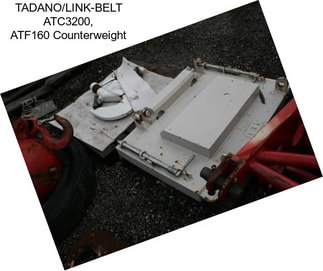 TADANO/LINK-BELT ATC3200, ATF160 Counterweight