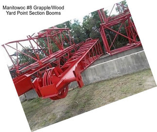 Manitowoc #8 Grapple/Wood Yard Point Section Booms