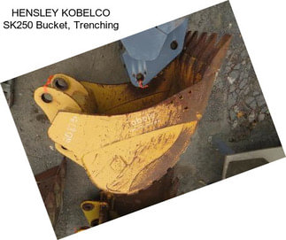 HENSLEY KOBELCO SK250 Bucket, Trenching