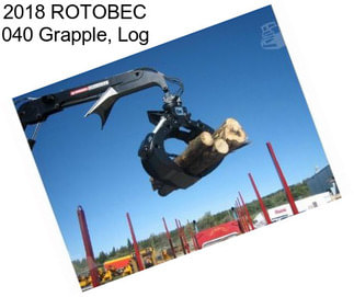 2018 ROTOBEC 040 Grapple, Log