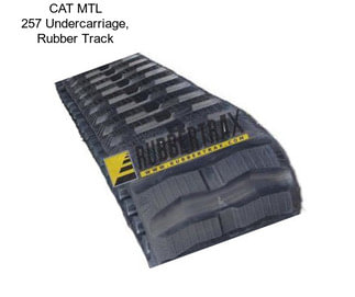 CAT MTL 257 Undercarriage, Rubber Track