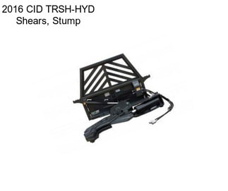 2016 CID TRSH-HYD Shears, Stump