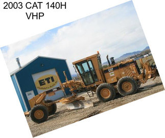 2003 CAT 140H VHP