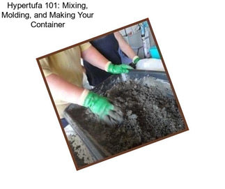 Hypertufa 101: Mixing, Molding, and Making Your Container