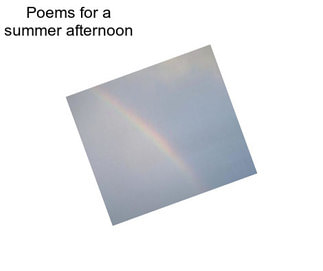 Poems for a summer afternoon