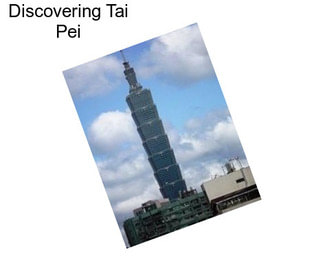 Discovering Tai Pei