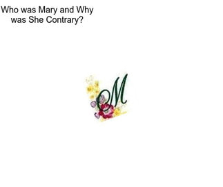 Who was Mary and Why was She Contrary?