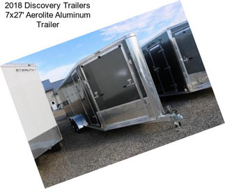 2018 Discovery Trailers 7x27\' Aerolite Aluminum Trailer