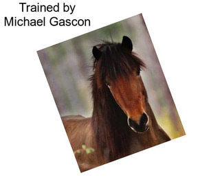 Trained by Michael Gascon