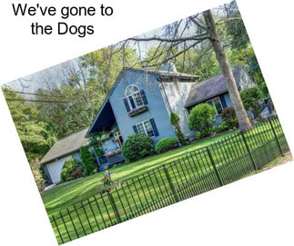 We\'ve gone to the Dogs