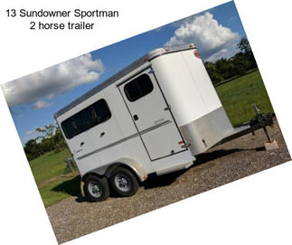 13 Sundowner Sportman 2 horse trailer