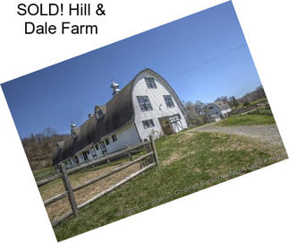 SOLD! Hill & Dale Farm