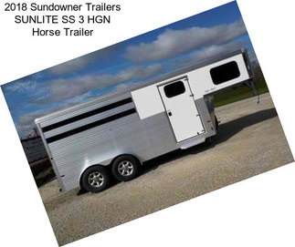 2018 Sundowner Trailers SUNLITE SS 3 HGN Horse Trailer