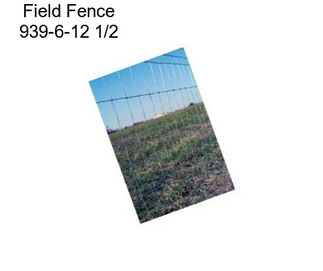 Field Fence 939-6-12 1/2