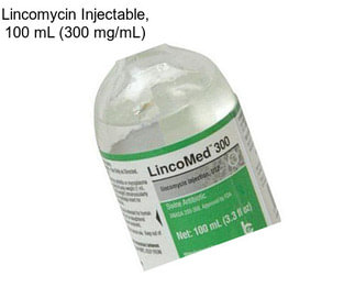 Lincomycin Injectable, 100 mL (300 mg/mL)