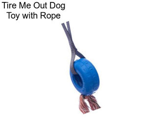 Tire Me Out Dog Toy with Rope