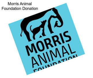 Morris Animal Foundation Donation