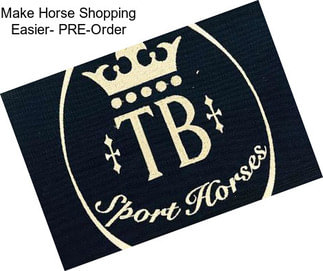 Make Horse Shopping Easier- PRE-Order