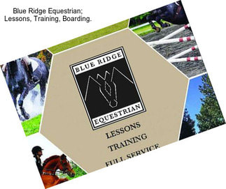 Blue Ridge Equestrian; Lessons, Training, Boarding.