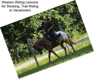 Western Riding Lessons for Showing, Trail Riding or Vacationers