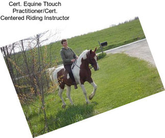 Cert. Equine Ttouch Practitioner/Cert. Centered Riding Instructor