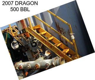 2007 DRAGON 500 BBL