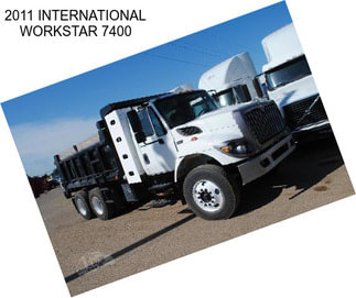 2011 INTERNATIONAL WORKSTAR 7400