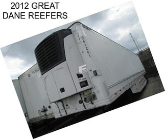 2012 GREAT DANE REEFERS