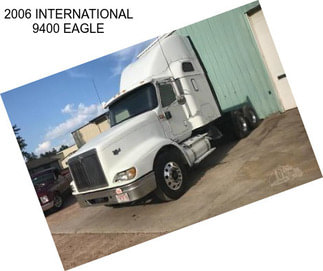 2006 INTERNATIONAL 9400 EAGLE