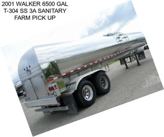 2001 WALKER 6500 GAL T-304 SS 3A SANITARY FARM PICK UP