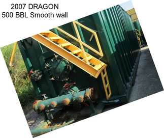 2007 DRAGON 500 BBL Smooth wall