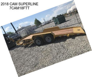 2018 CAM SUPERLINE 7CAM18FTT