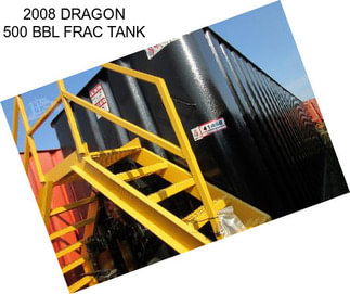 2008 DRAGON 500 BBL FRAC TANK