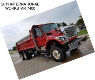 2011 INTERNATIONAL WORKSTAR 7400