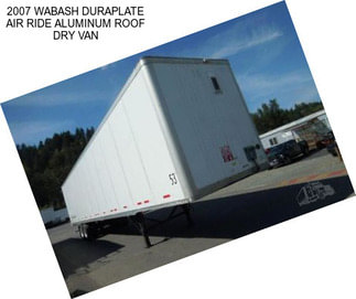 2007 WABASH DURAPLATE AIR RIDE ALUMINUM ROOF DRY VAN