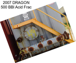 2007 DRAGON 500 BBl Acid Frac