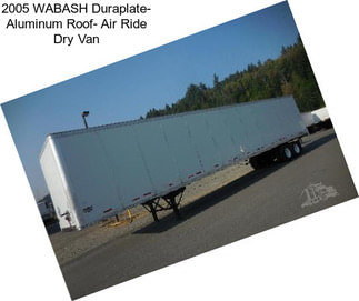 2005 WABASH Duraplate- Aluminum Roof- Air Ride Dry Van