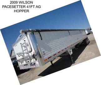 2009 WILSON PACESETTER 41FT AG HOPPER