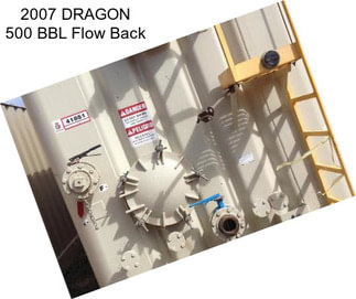 2007 DRAGON 500 BBL Flow Back