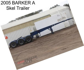 2005 BARKER A Skel Trailer