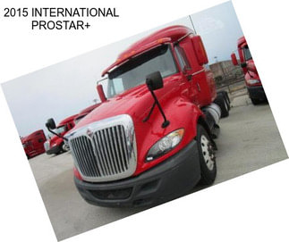 2015 INTERNATIONAL PROSTAR+