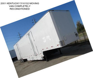 2001 KENTUCKY 51X102 MOVING VAN COMPLETELY RECONDITIONED