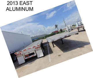 2013 EAST ALUMINUM