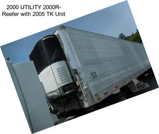 2000 UTILITY 2000R- Reefer with 2005 TK Unit