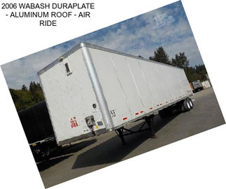 2006 WABASH DURAPLATE - ALUMINUM ROOF - AIR RIDE