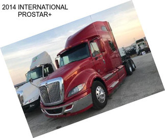 2014 INTERNATIONAL PROSTAR+