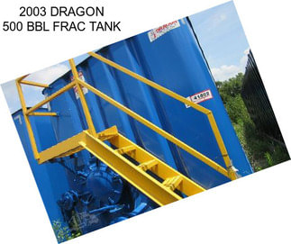 2003 DRAGON 500 BBL FRAC TANK