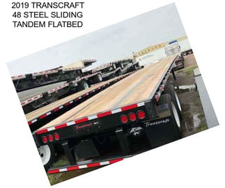 2019 TRANSCRAFT 48 STEEL SLIDING TANDEM FLATBED