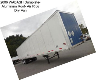 2006 WABASH Duraplate- Aluminum Roof- Air Ride Dry Van