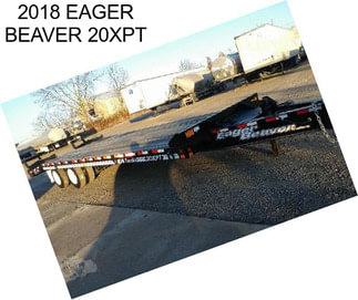 2018 EAGER BEAVER 20XPT